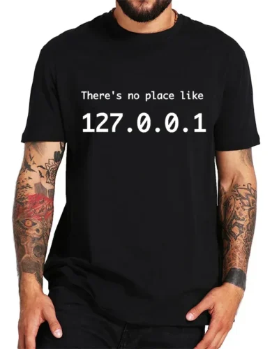 IP Address Graphic Tee Men There Is No Place Like 127.0.0.1 Computer Comedy Novelty Funny TShirt Programmer Geek Shirt Men Tees